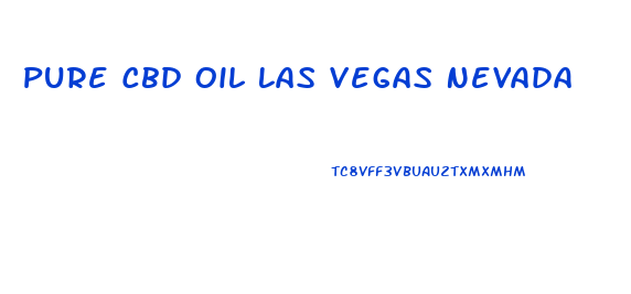 Pure Cbd Oil Las Vegas Nevada