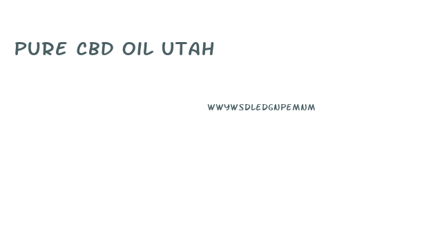Pure Cbd Oil Utah