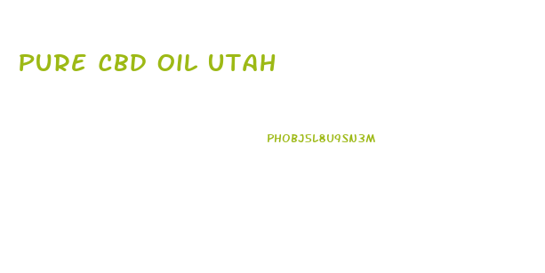 Pure Cbd Oil Utah