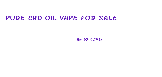 Pure Cbd Oil Vape For Sale