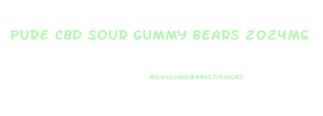 Pure Cbd Sour Gummy Bears 2024mg