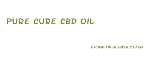 Pure Cure Cbd Oil