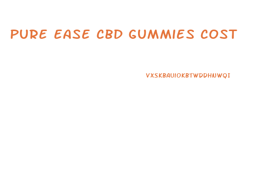 Pure Ease Cbd Gummies Cost