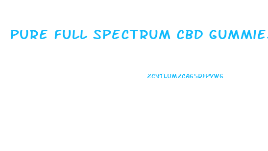 Pure Full Spectrum Cbd Gummies