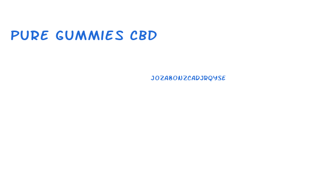 Pure Gummies Cbd