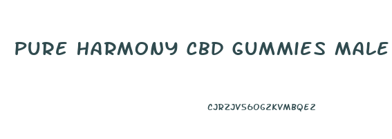 Pure Harmony Cbd Gummies Male Enhancement