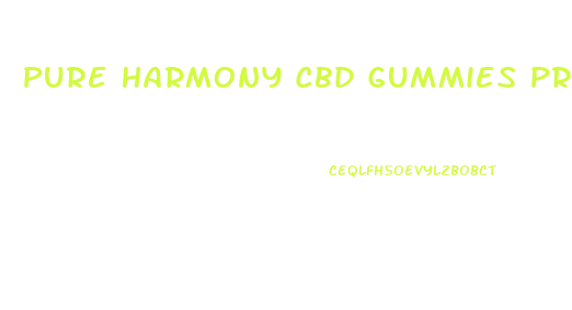 Pure Harmony Cbd Gummies Price