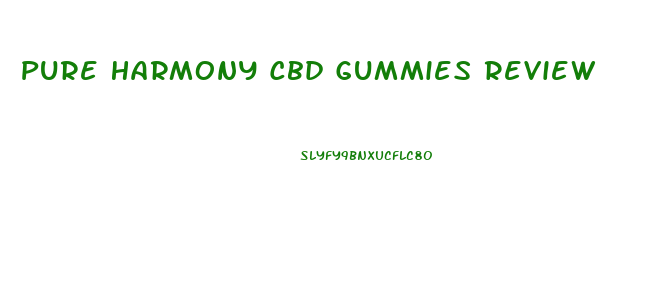 Pure Harmony Cbd Gummies Review