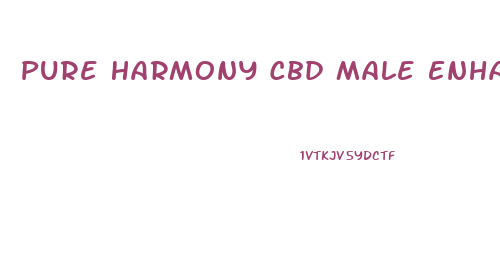 Pure Harmony Cbd Male Enhancement Gummies