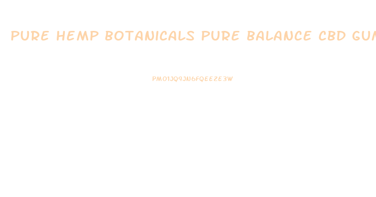 Pure Hemp Botanicals Pure Balance Cbd Gummies
