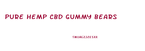 Pure Hemp Cbd Gummy Bears