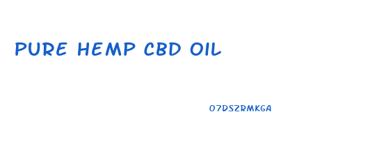 Pure Hemp Cbd Oil