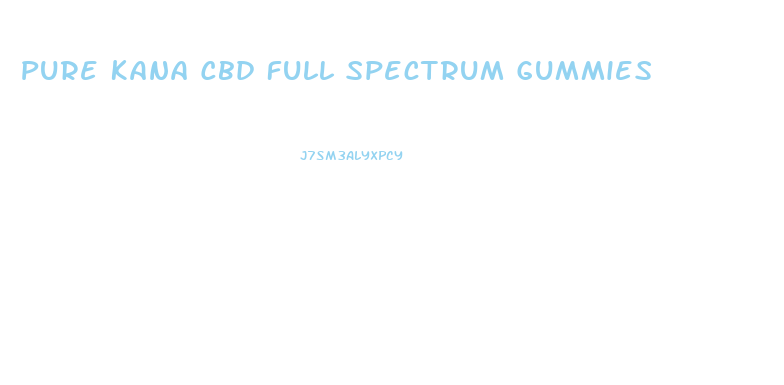 Pure Kana Cbd Full Spectrum Gummies