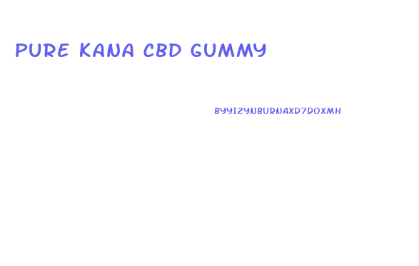 Pure Kana Cbd Gummy