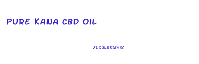 Pure Kana Cbd Oil