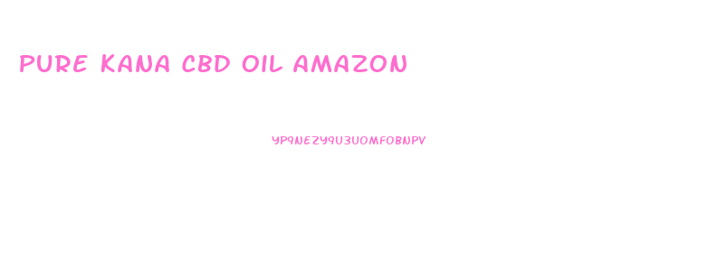 Pure Kana Cbd Oil Amazon