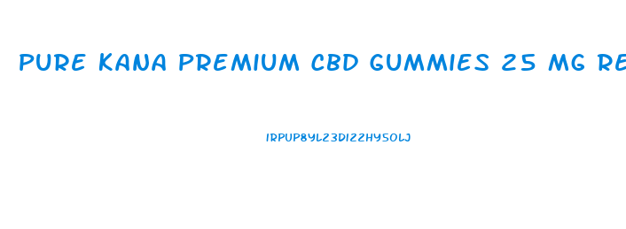 Pure Kana Premium Cbd Gummies 25 Mg Reviews