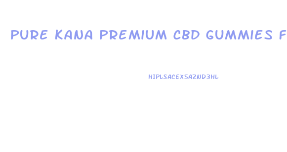 Pure Kana Premium Cbd Gummies For Hair Loss