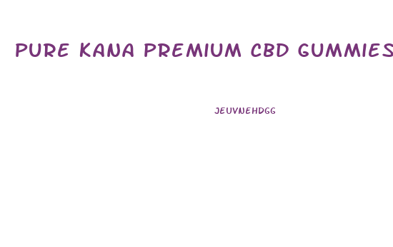 Pure Kana Premium Cbd Gummies Ingredients
