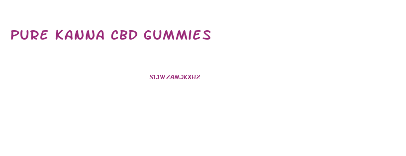 Pure Kanna Cbd Gummies