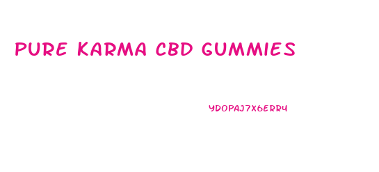 Pure Karma Cbd Gummies