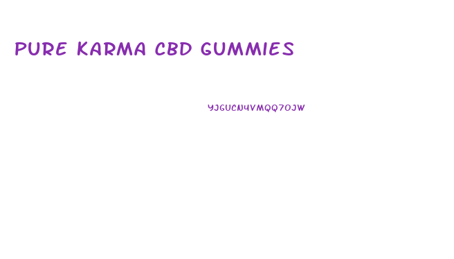 Pure Karma Cbd Gummies