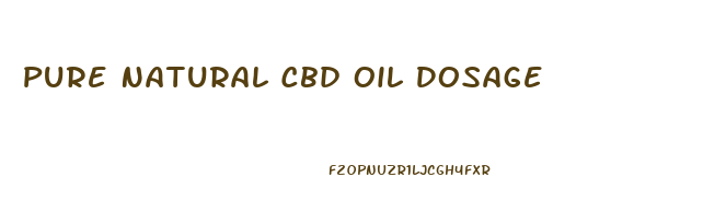 Pure Natural Cbd Oil Dosage