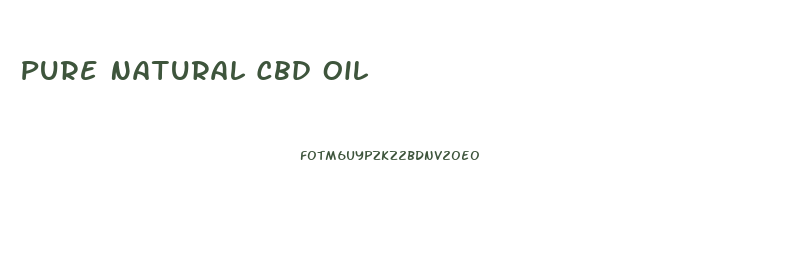 Pure Natural Cbd Oil