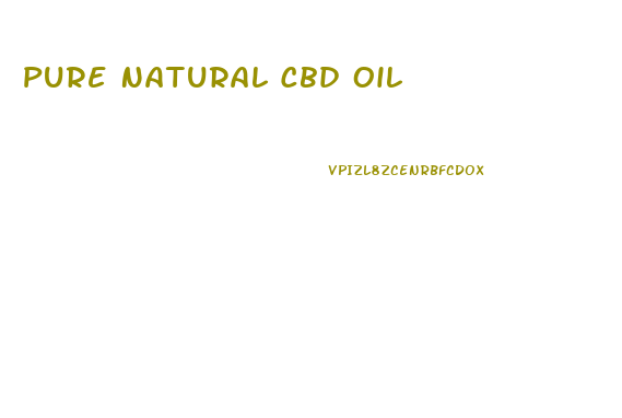 Pure Natural Cbd Oil