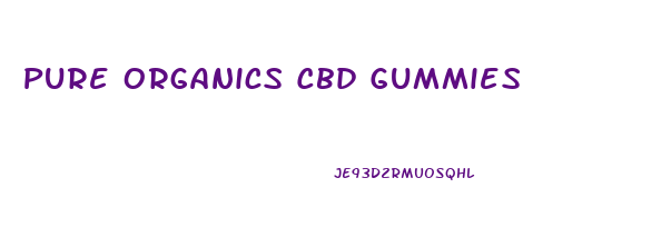 Pure Organics Cbd Gummies