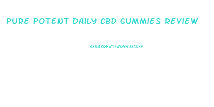 Pure Potent Daily Cbd Gummies Review