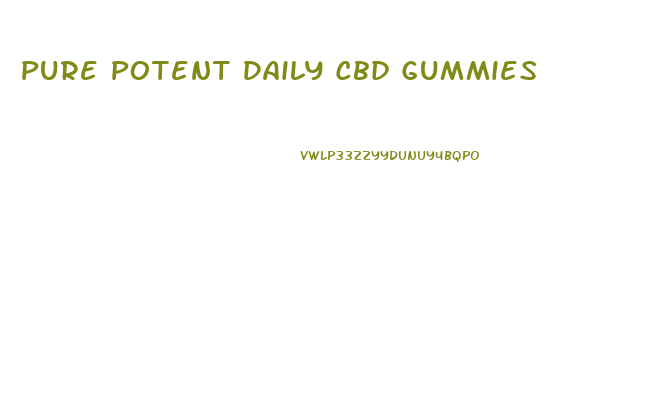 Pure Potent Daily Cbd Gummies