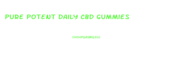 Pure Potent Daily Cbd Gummies