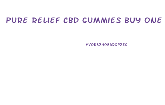Pure Relief Cbd Gummies Buy One Get One