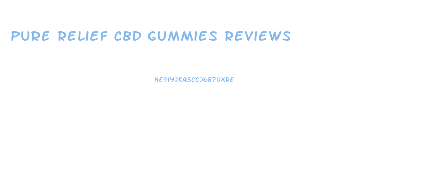 Pure Relief Cbd Gummies Reviews