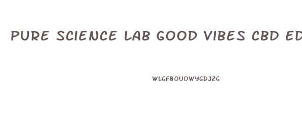 Pure Science Lab Good Vibes Cbd Edible Gummies