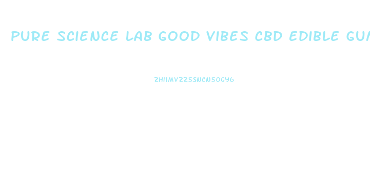 Pure Science Lab Good Vibes Cbd Edible Gummies