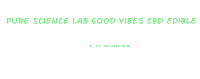 Pure Science Lab Good Vibes Cbd Edible Gummies