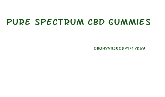 Pure Spectrum Cbd Gummies