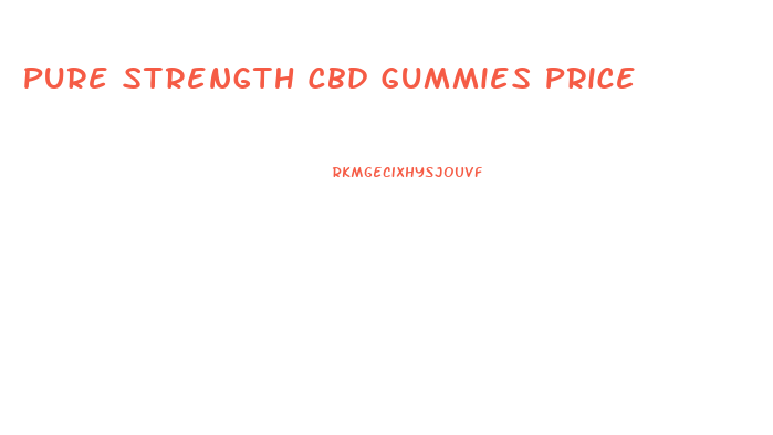 Pure Strength Cbd Gummies Price