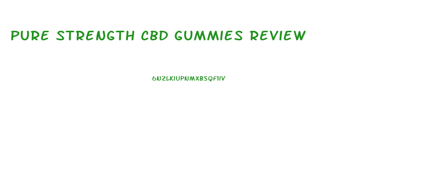 Pure Strength Cbd Gummies Review