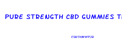 Pure Strength Cbd Gummies Tinnitus