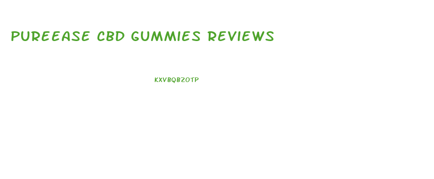 Pureease Cbd Gummies Reviews