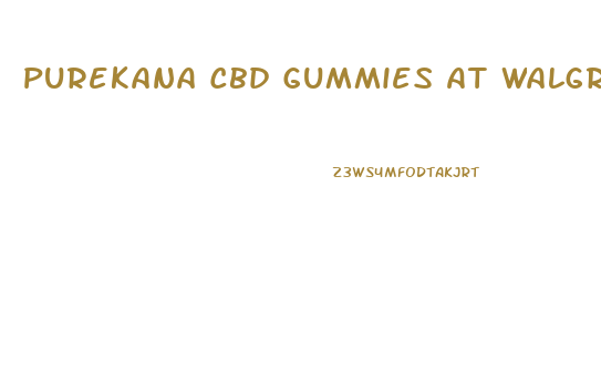 Purekana Cbd Gummies At Walgreens