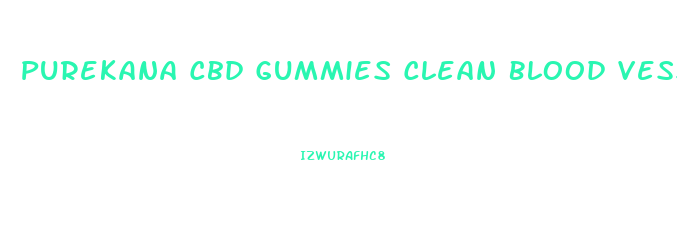 Purekana Cbd Gummies Clean Blood Vessels