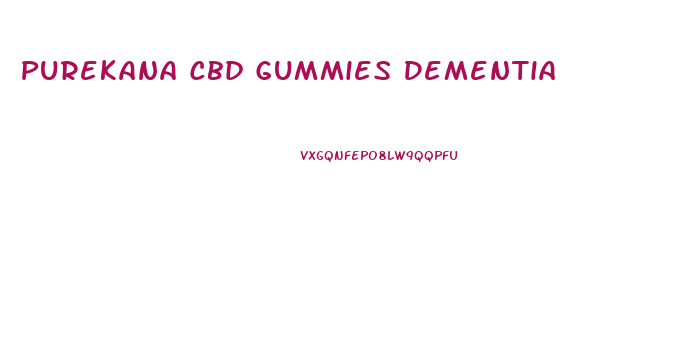 Purekana Cbd Gummies Dementia