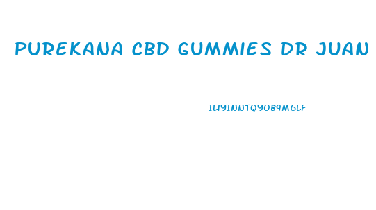 Purekana Cbd Gummies Dr Juan Rivera