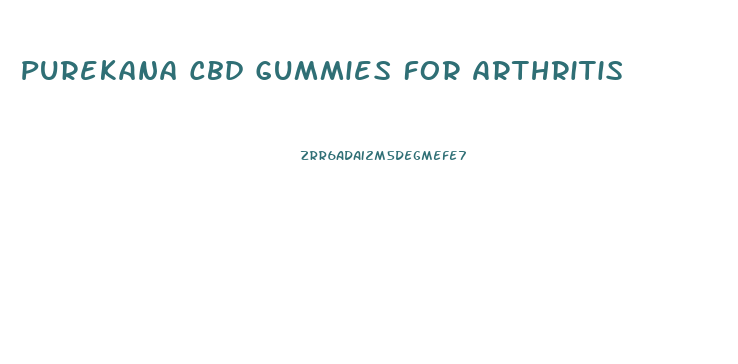 Purekana Cbd Gummies For Arthritis