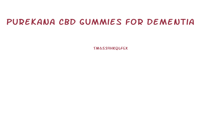 Purekana Cbd Gummies For Dementia
