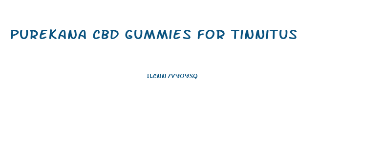 Purekana Cbd Gummies For Tinnitus